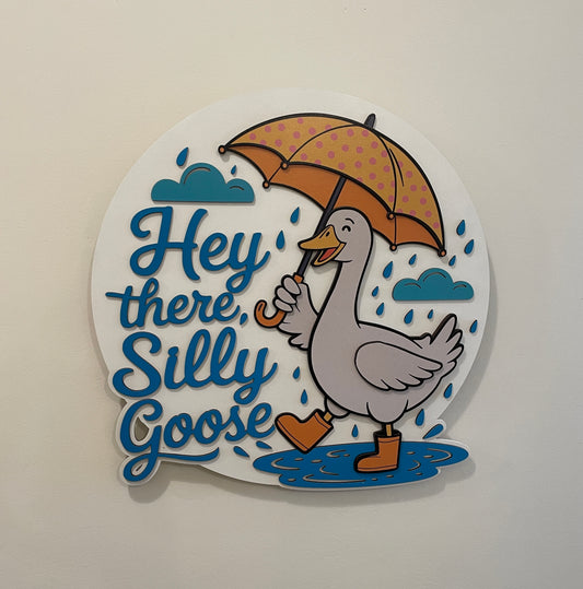 “Hey There, Silly Goose” Sign