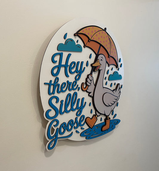 “Hey There, Silly Goose” Sign